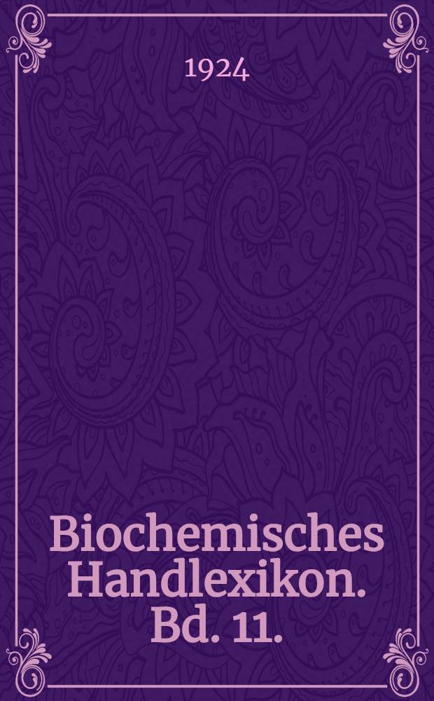 Biochemisches Handlexikon. Bd. 11. (4. Erg.Bd.) : Polypeptide, Aminosäuren, stickstoffhaltige Abkömmlinge des Eiweisses unbekannter Konstitution ...
