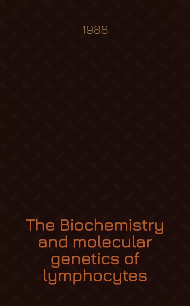 The Biochemistry and molecular genetics of lymphocytes : Sel. proc. from the joint Brit. soc. for immunology Summer school a. Biochem. soc. advanced course, King's college London, 6-9 July 1988