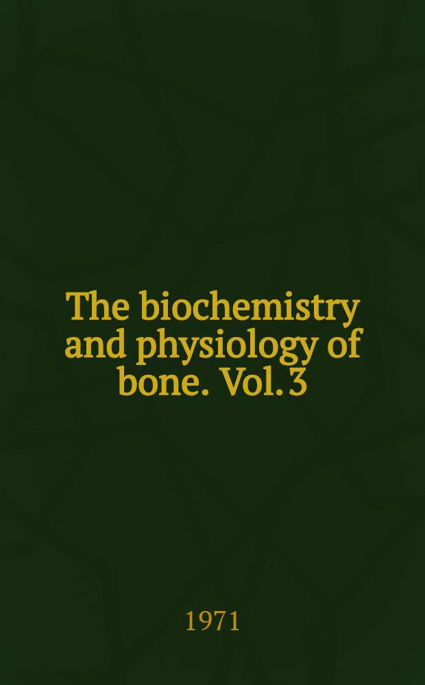 The biochemistry and physiology of bone. Vol. 3 : Development and growth