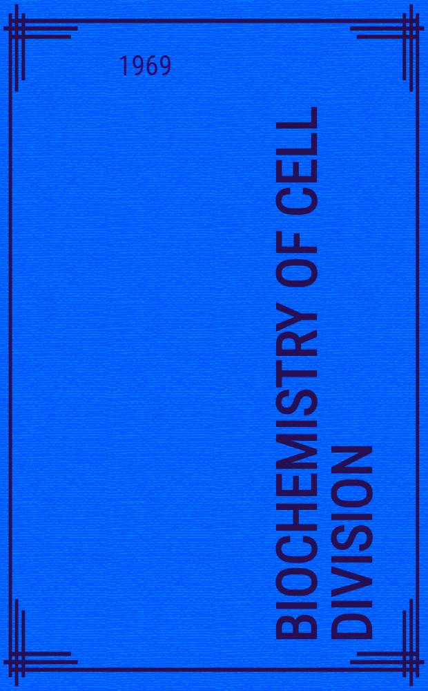 Biochemistry of cell division : Results of a workshop held in New York on Apr. 23 and 24, 1968