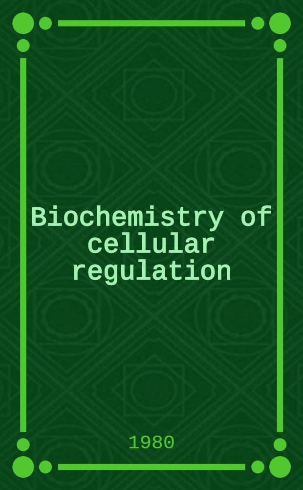 Biochemistry of cellular regulation