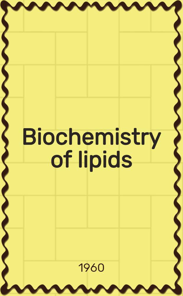 Biochemistry of lipids : Proceedings of the 5th international conference on the biochemical problems of lipids held at the 4th international congress of biochemistry, Vienna 1958