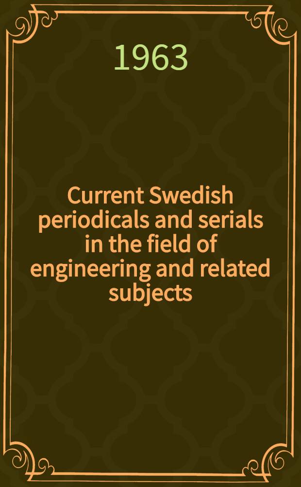 Current Swedish periodicals and serials in the field of engineering and related subjects
