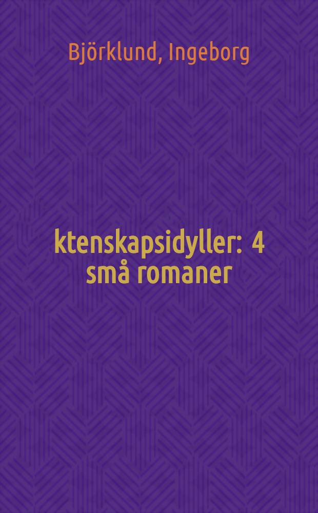 Äktenskapsidyller : 4 små romaner