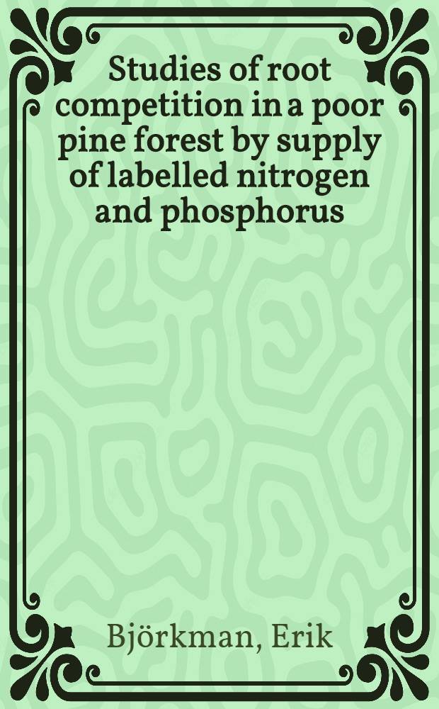 Studies of root competition in a poor pine forest by supply of labelled nitrogen and phosphorus
