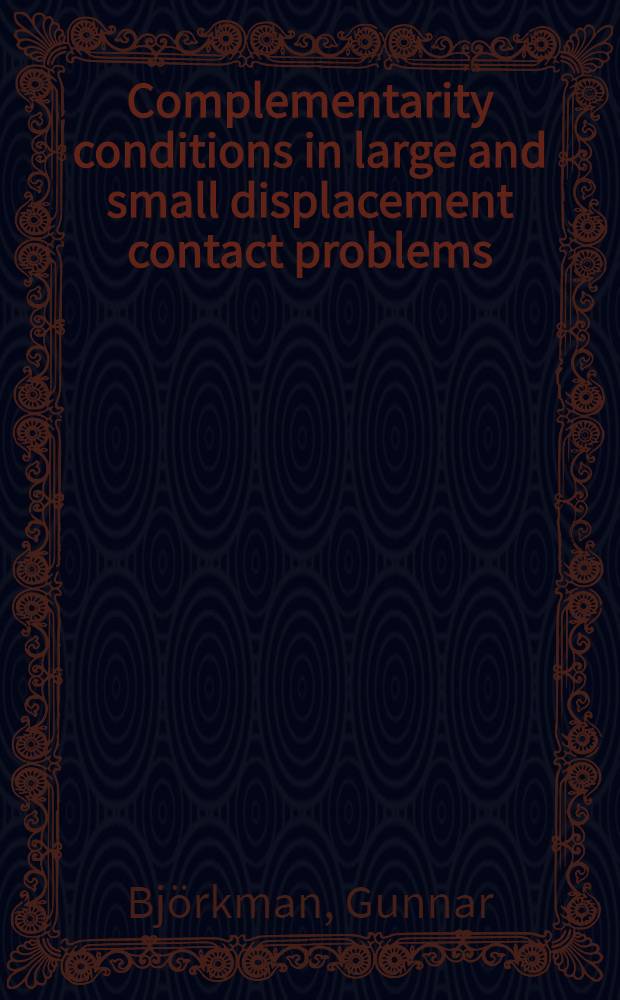 Complementarity conditions in large and small displacement contact problems : Akad. avh.