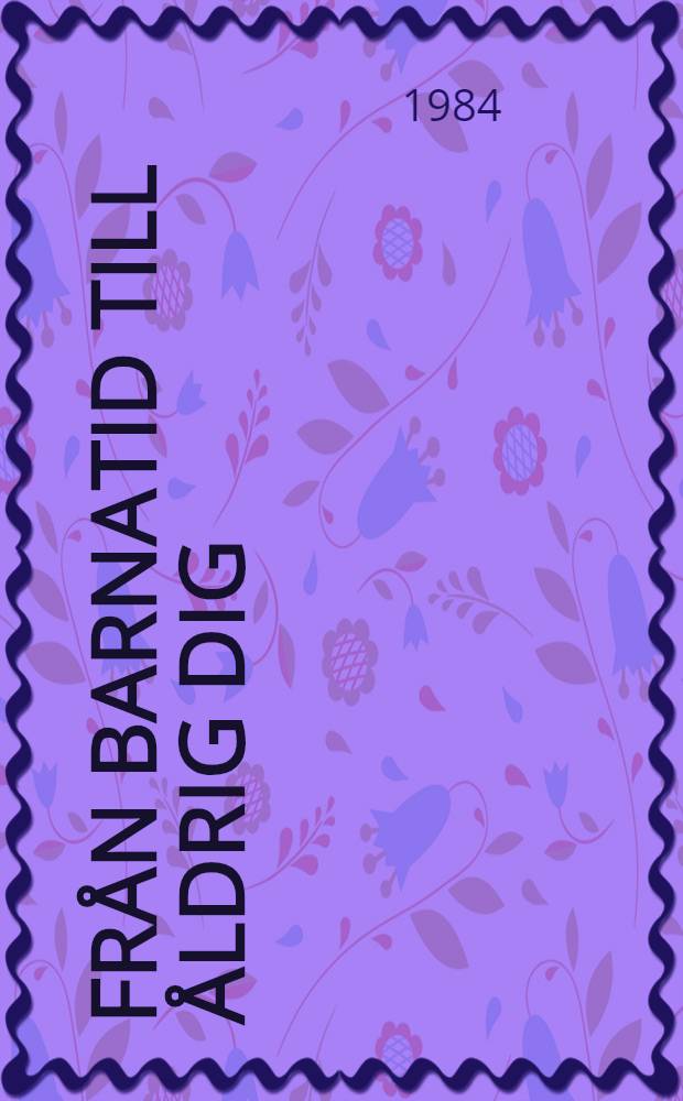 Från barnatid till åldrig dig