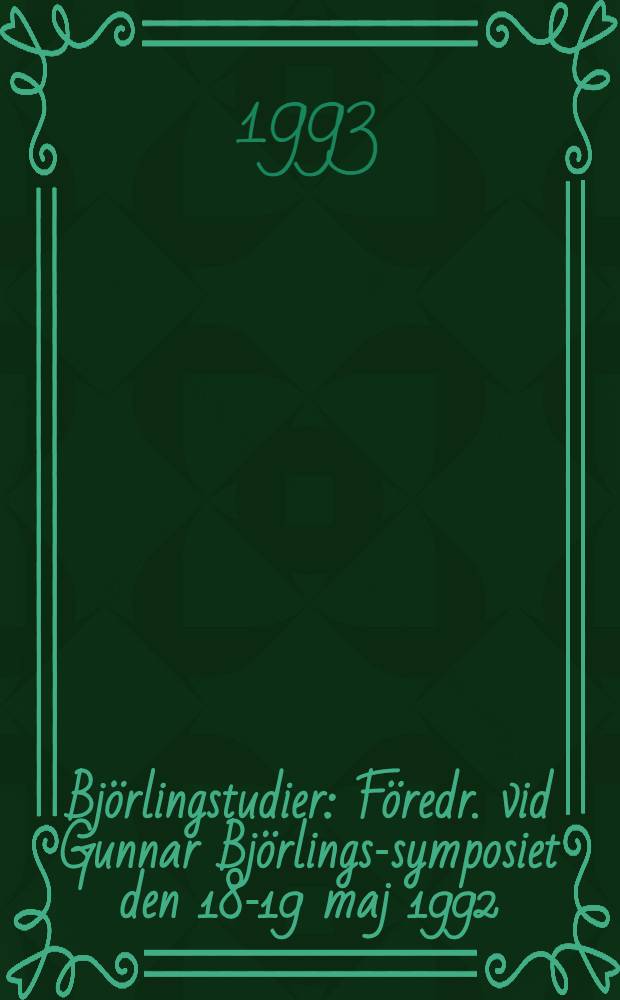 Björlingstudier : Föredr. vid Gunnar Björlings-symposiet den 18-19 maj 1992