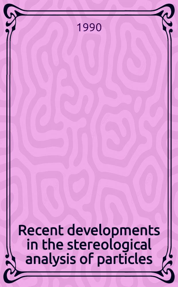 Recent developments in the stereological analysis of particles