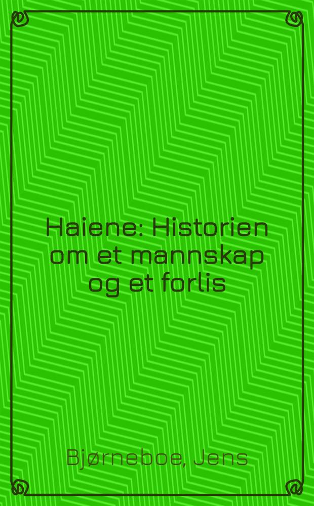 Haiene : Historien om et mannskap og et forlis : Sjøroman