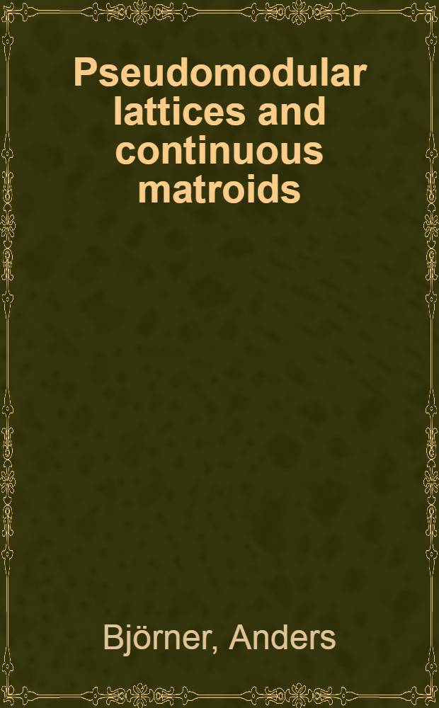 Pseudomodular lattices and continuous matroids : Dedicated to the memory of Andras Huhn
