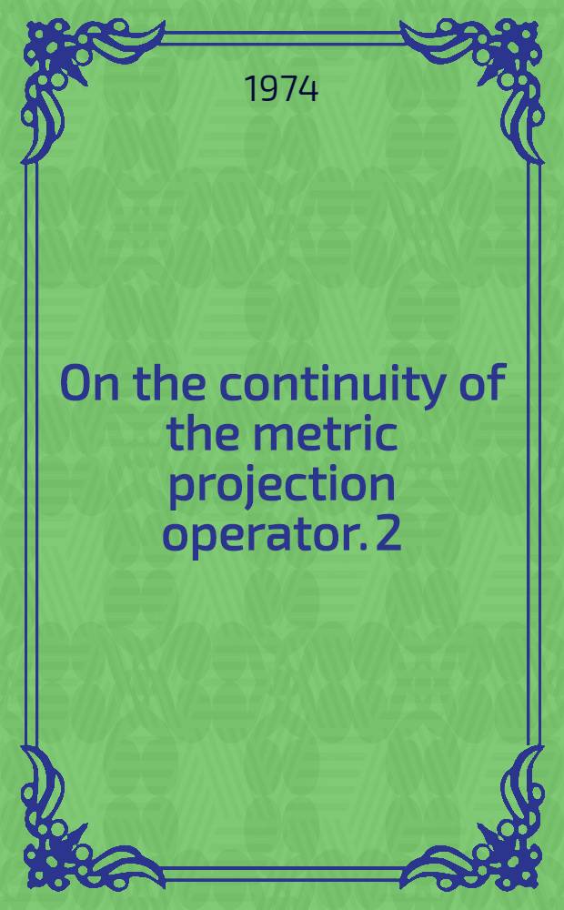On the continuity of the metric projection operator. 2 : Continuity of the metric projection operator