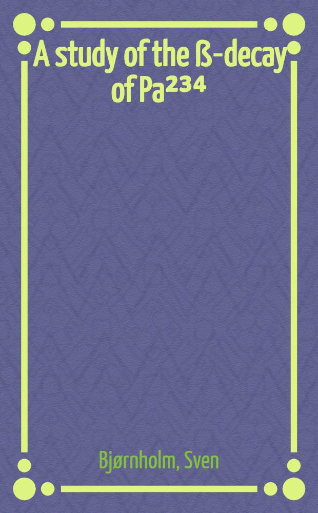 [A study of the ß-decay of Pa²³⁴ (UZ)