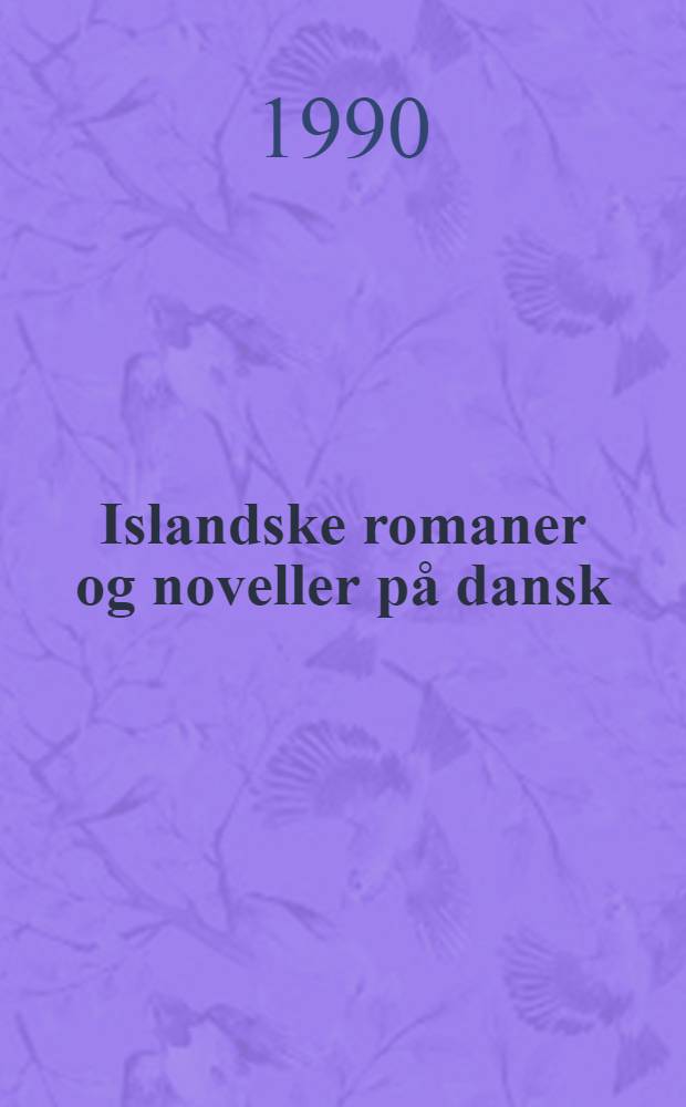 Islandske romaner og noveller på dansk : En annoteret bibliogr