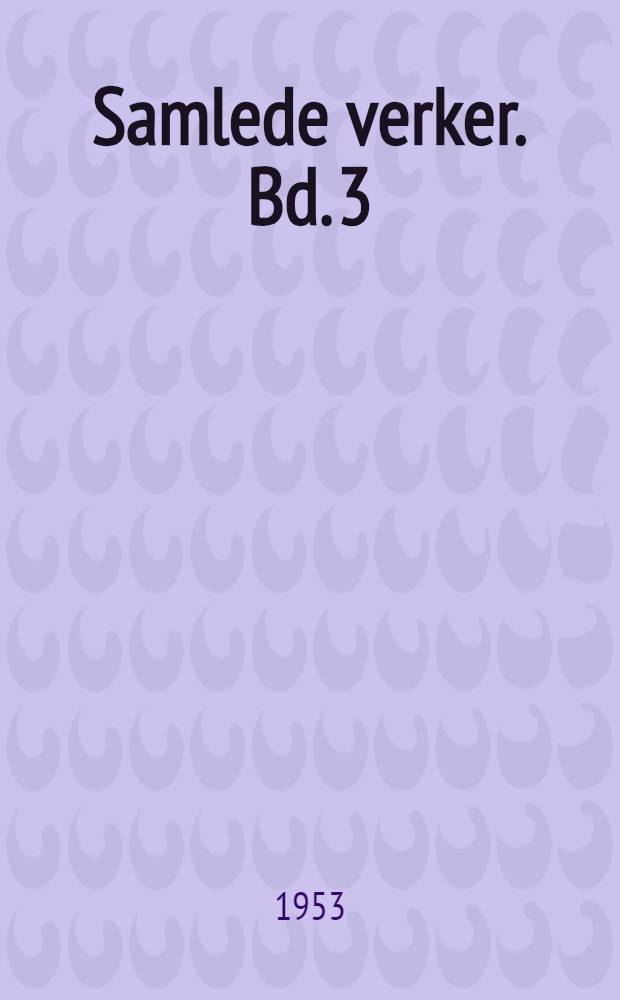 Samlede verker. Bd. 3