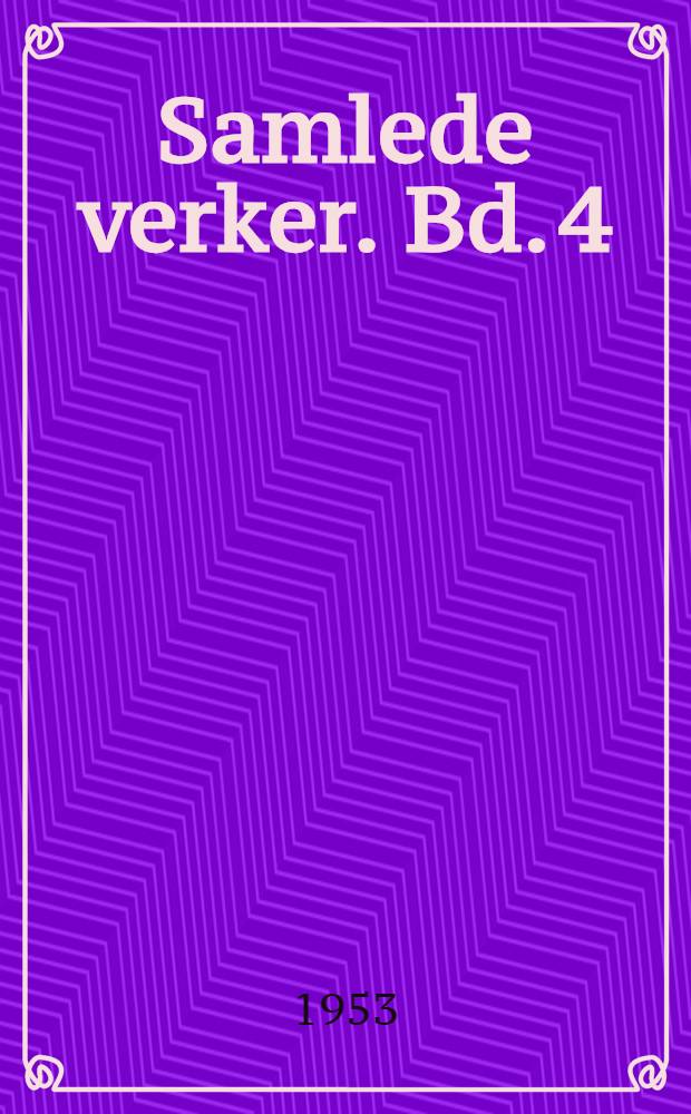 Samlede verker. Bd. 4