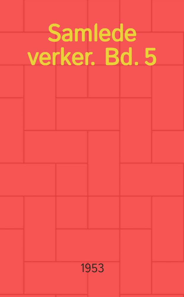 Samlede verker. Bd. 5