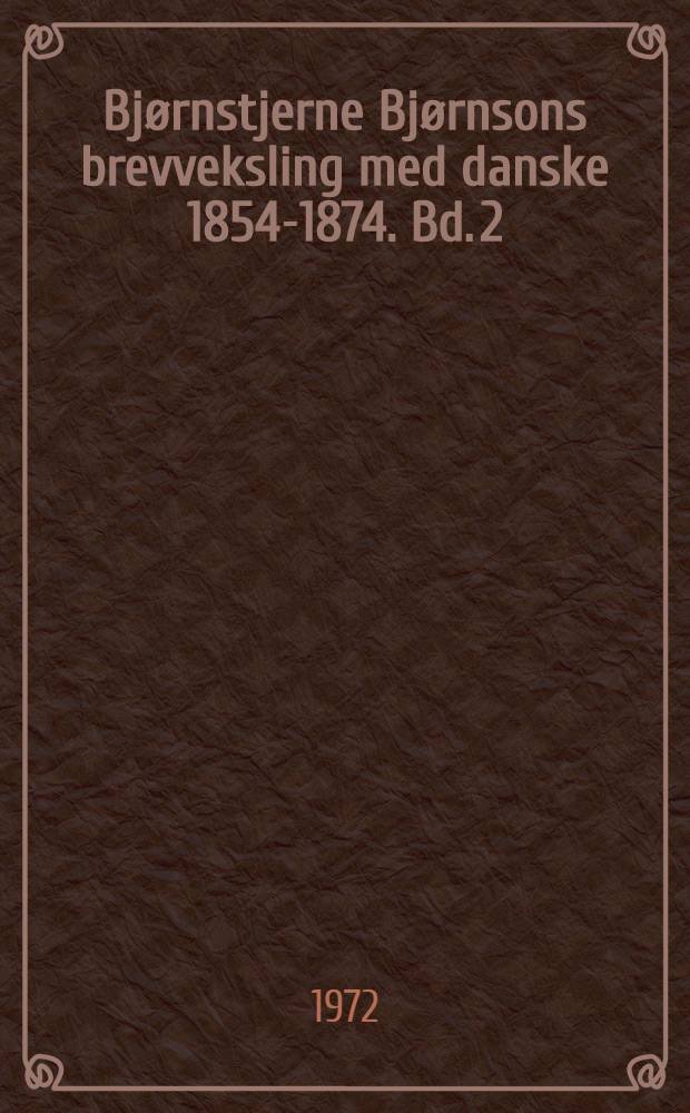 Bjørnstjerne Bjørnsons brevveksling med danske 1854-1874. Bd. 2 : 1864-1869