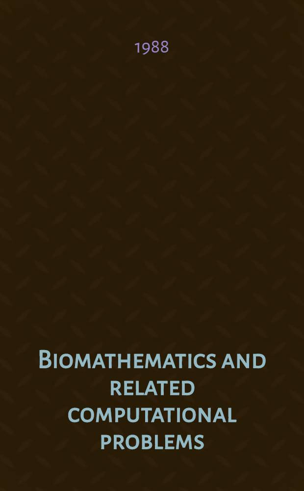 Biomathematics and related computational problems : Proc. of an Intern. workshop on biomathematics a. related computational problems, Naples, May, 1987