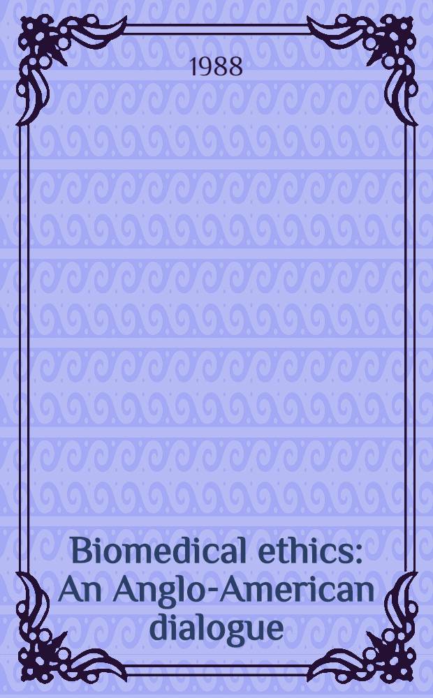 Biomedical ethics : An Anglo-American dialogue