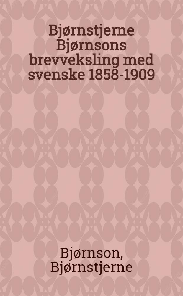 Bjørnstjerne Bjørnsons brevveksling med svenske 1858-1909