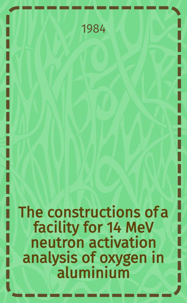 The constructions of a facility for 14 MeV neutron activation analysis of oxygen in aluminium