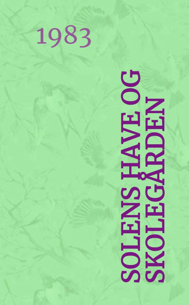 Solens have og skoleg&aring;rden : Erindringer, 1918-1933