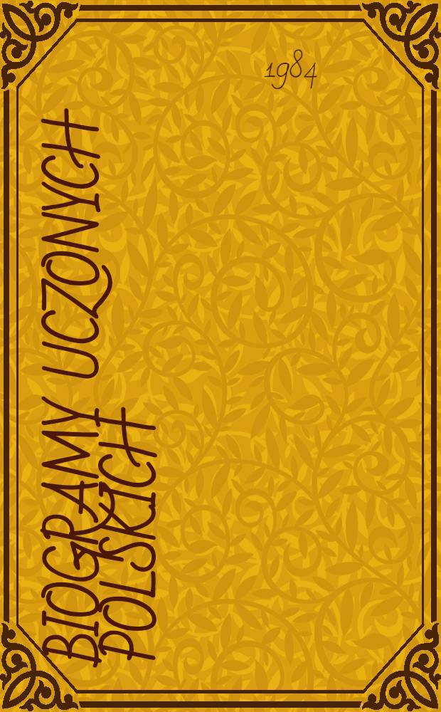 Biogramy uczonych polskich : Materiały o życiu i działalności członków AU w Krakowie, TNW, PAU, PAN. Cz. 1 : Nauki społeczne