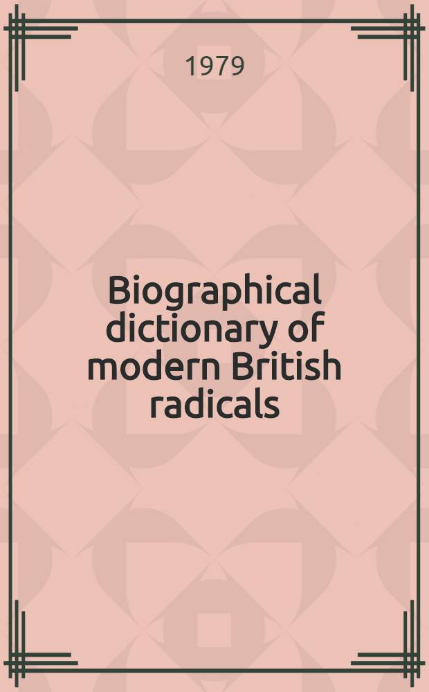 Biographical dictionary of modern British radicals