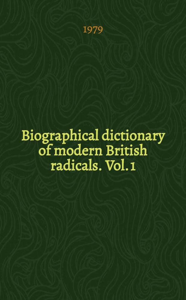 Biographical dictionary of modern British radicals. Vol. 1 : 1770-1830