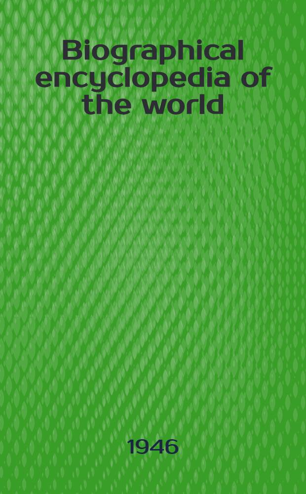 Biographical encyclopedia of the world