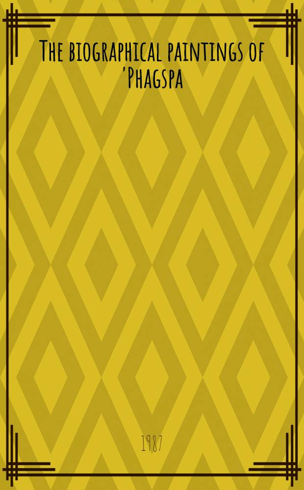 The biographical paintings of 'Phagspa : An album