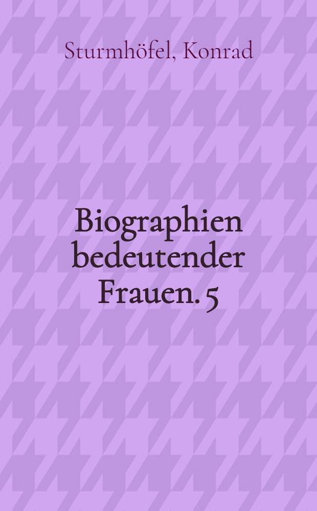 Biographien bedeutender Frauen. 5 : Kurfürstin Anna Sachsen