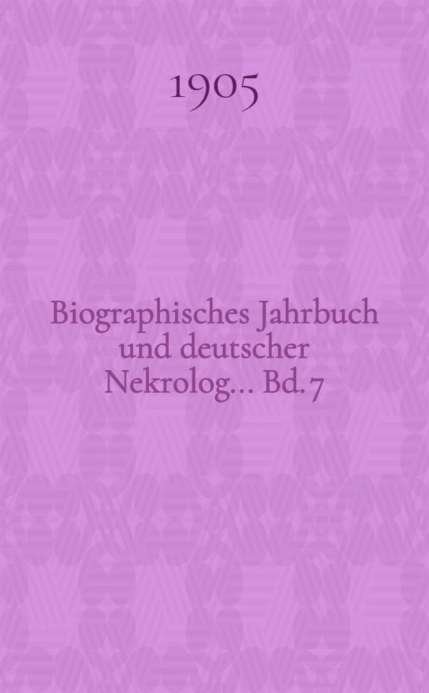 Biographisches Jahrbuch und deutscher Nekrolog ... Bd. 7 : Vom 1. Januar bis 31. Dezember 1902