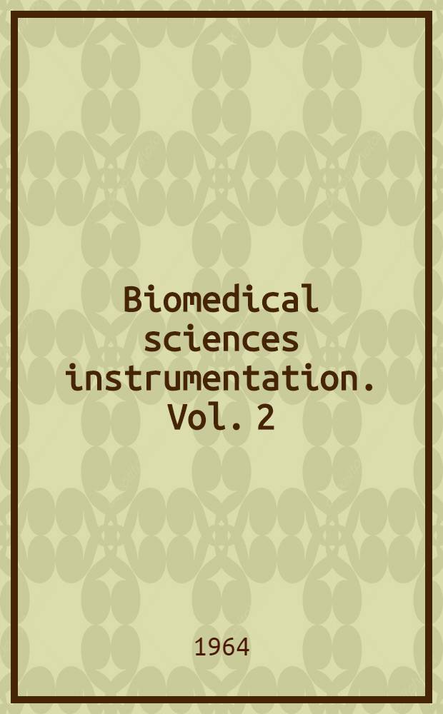 Biomedical sciences instrumentation. Vol. 2 : Proceedings of the Second National biomedical sciences instrumentation symposium
