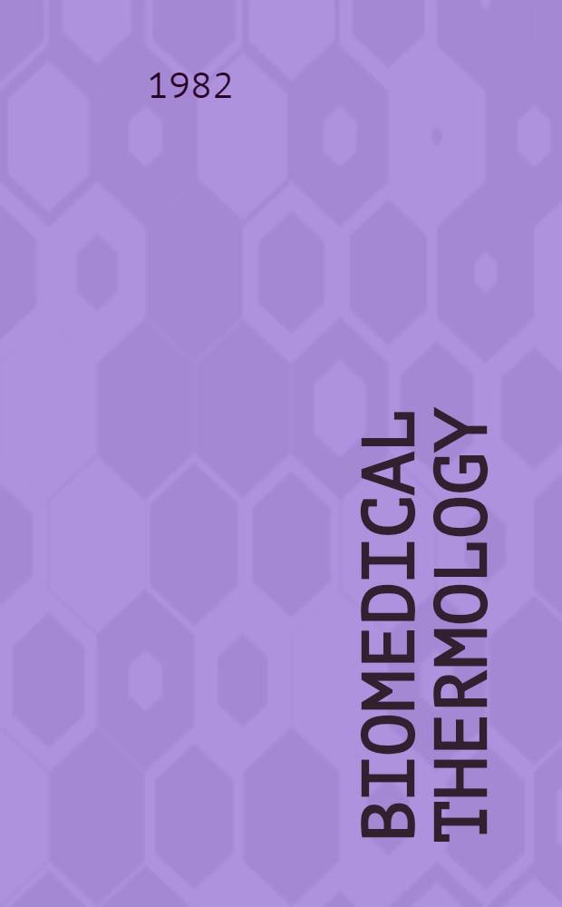 Biomedical thermology : Proc. of an Intern. symp. held in Strasbourg, France, June 30- July 4, 1981