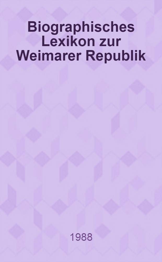 Biographisches Lexikon zur Weimarer Republik