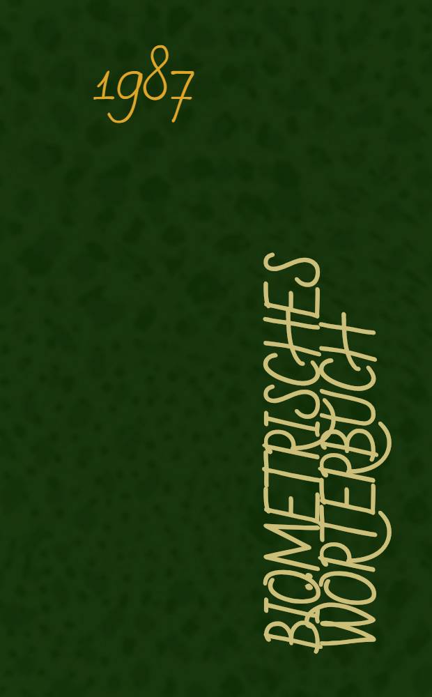 Biometrisches Wörterbuch : [Deutsch, English, Français, Español, Magyar, Część polska, Cesky, Italiano, по-русски]. 1 : Erläuterungen