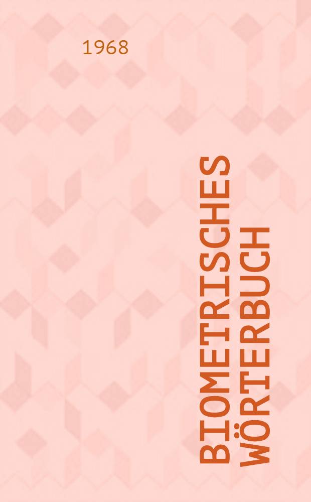 Biometrisches Wörterbuch : Erläutern des biometrisches Wörterbuch in 2. Bänden : Deutsch, Französisch, English, Tschechisch, Polnisch, Ungarisch und Russisch