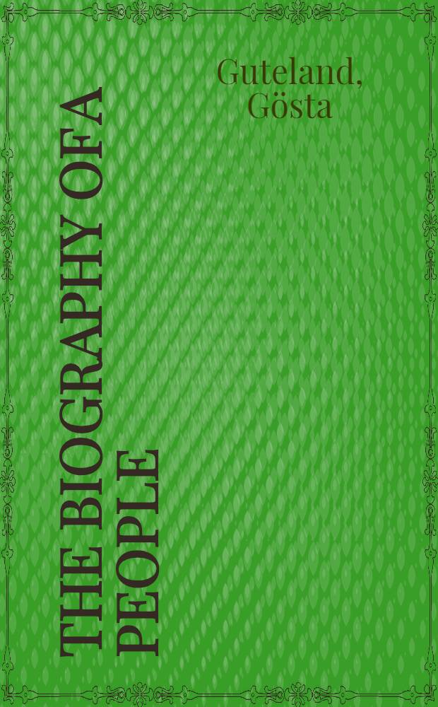 The biography of a people : Past and future population changes in Sweden : Conditions and consequences : A contribution to the United Nations World population conf