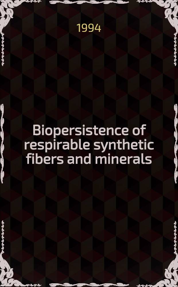 Biopersistence of respirable synthetic fibers and minerals