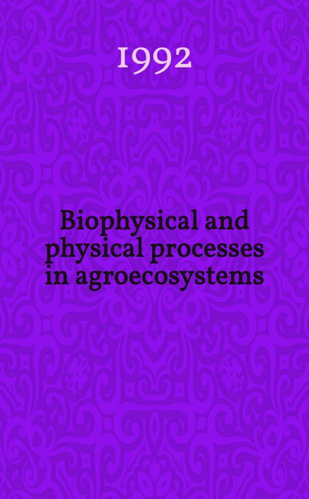 Biophysical and physical processes in agroecosystems