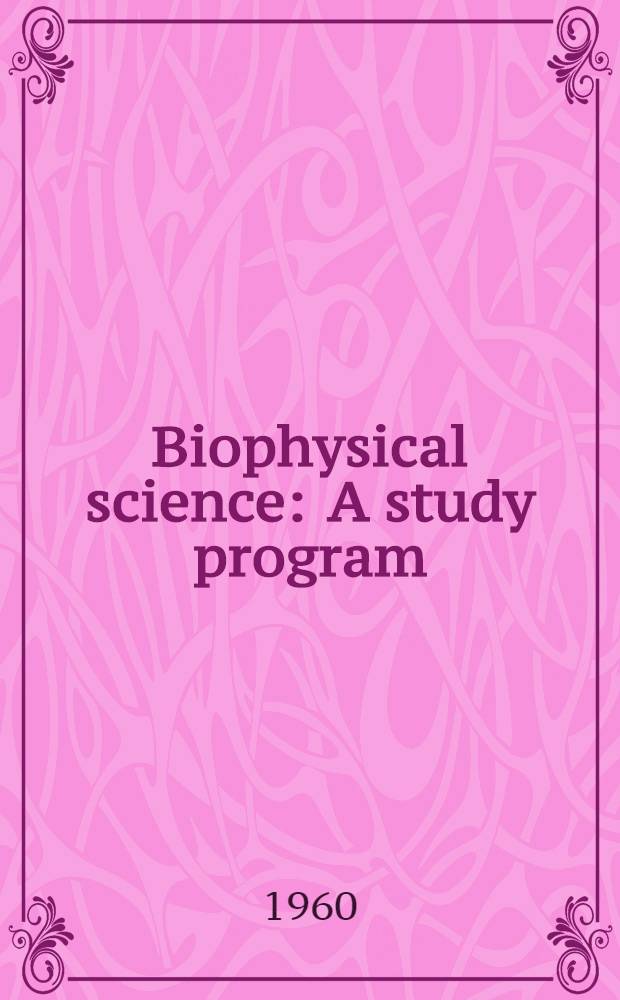 Biophysical science : A study program