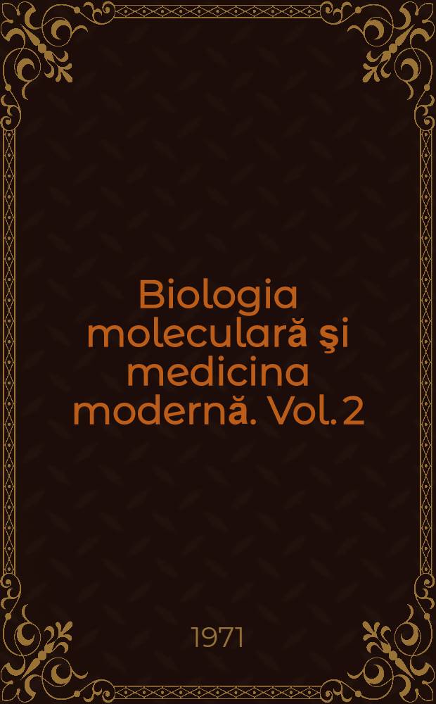 Biologia moleculară şi medicina modernă. Vol. 2 : Aplicaţii clinice