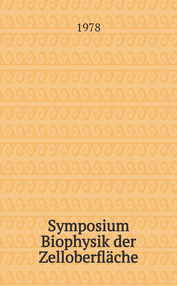 2. Symposium Biophysik der Zelloberfläche : Schloß Reinhardsbrunn (Thür.), 17.-22. Okt. 1978