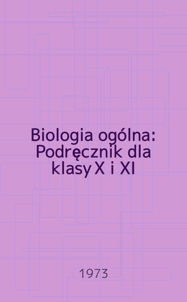 Biologia ogólna : Podręcznik dla klasy X i XI