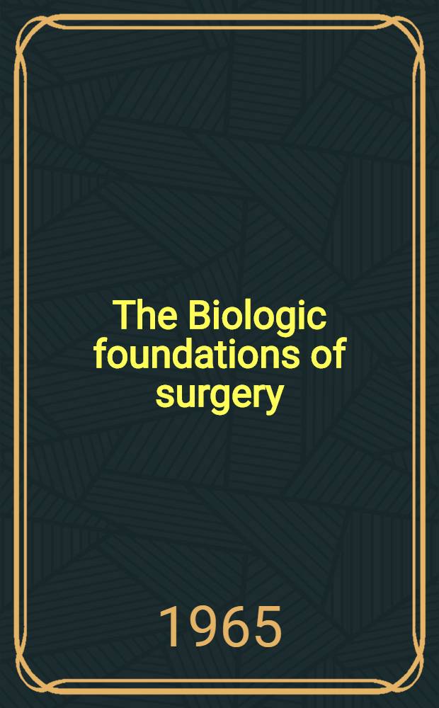 The Biologic foundations of surgery