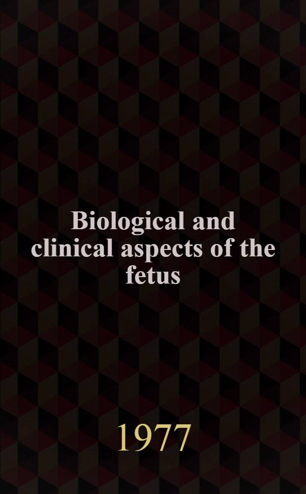Biological and clinical aspects of the fetus