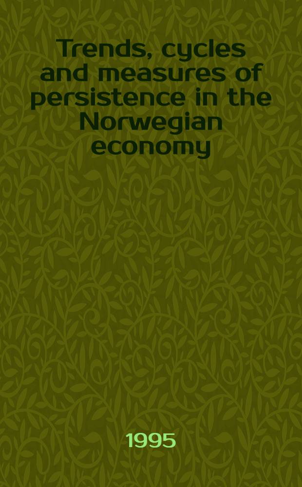 Trends, cycles and measures of persistence in the Norwegian economy