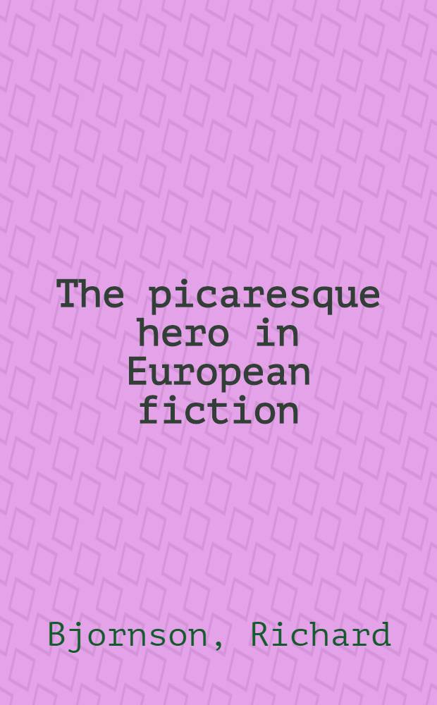 The picaresque hero in European fiction